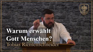 Warum erwählt Gott Menschen  Tobias Riemenschneider [upl. by Rhianon121]