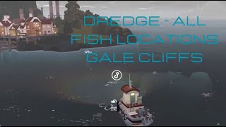 DREDGE  All Fish Locations GALE CLIFFS [upl. by Ansilma]