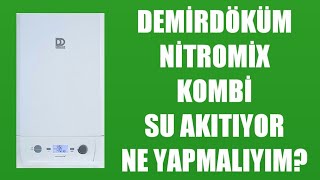 Demirdöküm Nitromix Kombi Su Akıtıyor Ne Yapmalıyım [upl. by Shauna128]