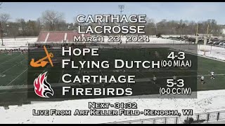 Carthage Mens Lacrosse vs Hope 2024323 [upl. by Nakre]