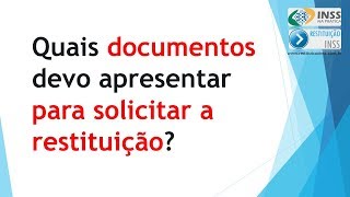 QUAIS DOCUMENTOS NECESSÁRIOS PARA RESTITUIR INSS RETIDO [upl. by Wilfrid]