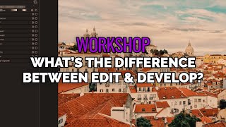 Differences Between Editing amp Developing  Workshop [upl. by Nnylassej]