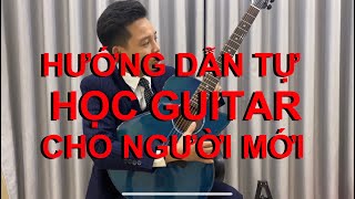 HƯỚNG DẪN TỰ HỌC ĐÀN GUITAR Những bước chân đầu tiên những điều quan trọng về Guitar [upl. by Macegan]