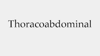 How to Pronounce Thoracoabdominal [upl. by Kironde]