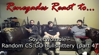 Renegades React to SovietWomble Random CSGO Bullshittery part 4 [upl. by Retsbew312]