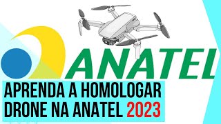 2023  COMO HOMOLOGAR DRONES NA ANATEL PASSO A PASSO [upl. by Cate]