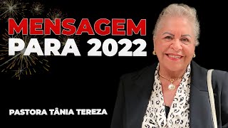 MENSAGEM PARA 2022  PASTORA TÂNIA TEREZA [upl. by Ellocin920]