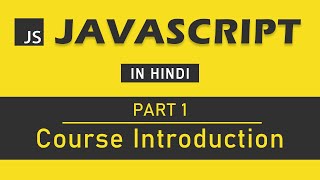 JavaScript Tutorial in Hindi for Beginners Part 1  Course Introduction [upl. by Sahpec]