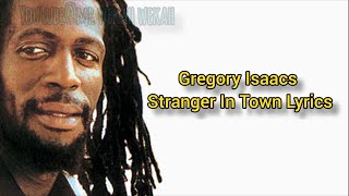 Gregory Isaacs  Stranger In Town lyrics [upl. by Aciret]