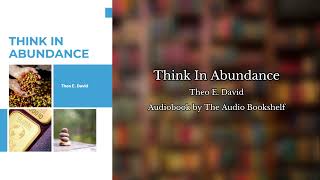 Free Audiobooks  Think in Abundance  Theo E David [upl. by Christianson]