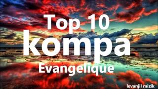 Nouveaute Kompa Evangelique 2017  Top 10 compilation 2017  Haitian Gospel Music adoration [upl. by Anyaled606]