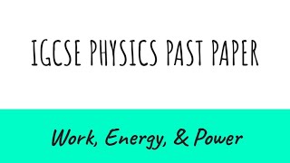 Work  Energy  amp Power  IGCSE Physics Past Paper [upl. by Anej]