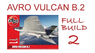 Airfix 172 Avro Vulcan B2 New tool 2021 Part 2 [upl. by Otte844]