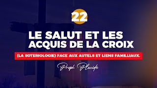 LE SALUT ET LES ACQUIS DE LA CROIX LA SOTERIOLOGIE n°22 FACE AUX AUTELS ET LIENS FAMILLIAUX [upl. by Eitra]