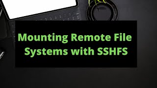 Mounting Remote File Systems with SSHFS [upl. by Prouty]