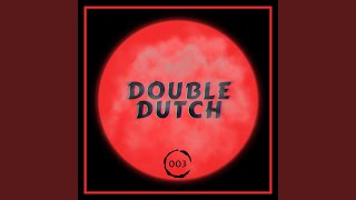 Double Dutch [upl. by Eniawed]