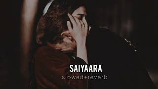 Saiyaara   slowed  reverb [upl. by Redyr616]