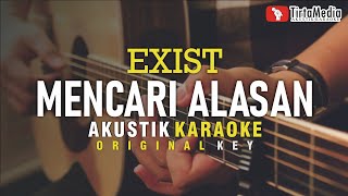 mencari alasan  exist akustik karaoke  male key [upl. by Lindell30]