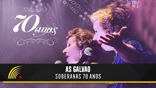 As Galvão  As Soberanas  70 Anos  Show Completo [upl. by Israeli]