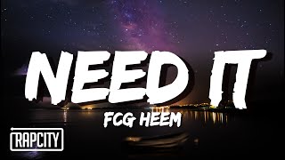 FCG Heem  Need It Lyrics [upl. by Flan]