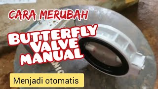 Cara merubah butterfly valve manual menjadi otomatis dgn menggunakan aktuator [upl. by Airak]