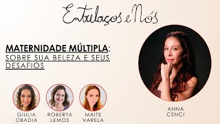 Maternidade Múltipla Sobre Sua Beleza e Seus Desafios  Entrelaços e Nós [upl. by Aelak322]