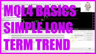 MQL4 TUTORIAL BASICS  128 SIMPLE LONG TERM TREND [upl. by Whitaker]