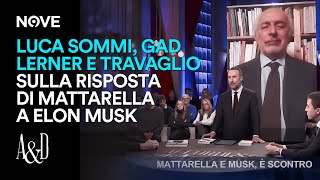 Luca Sommi Gad Lerner e Travaglio sulla risposta di Mattarella a Elon Musk  Accordi e Disaccordi [upl. by Bramwell]