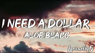 I need a dollar  Aloe Blacclyrics [upl. by Noled]