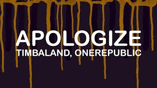 Timbaland OneRepublic  Apologize Lyrics  Lyric Video [upl. by Tsan]