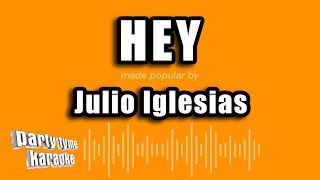 Julio Iglesias  Hey Versión Karaoke [upl. by Rdnaskela789]