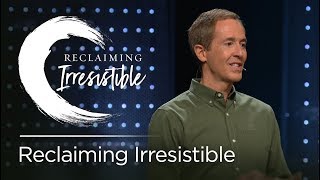 Reclaiming Irresistible  Andy Stanley [upl. by Yael]