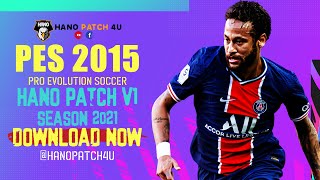 PES 2015  HANO PATCH V1  New Season 2021 Patch  Download amp Install [upl. by Etnomaj]