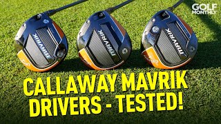 New Callaway Mavrik Drivers FULL REVIEW Golf Monthly [upl. by Michele]