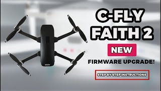 CFLY FAITH 2  HOW TO INSTALL THE NEW “IMAGE amp HARDWARE” FIRMWARE UPGRADE MAY 2021 [upl. by Alekehs]