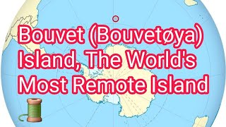 Bouvet Bouvetøya Island The Worlds Most Remote Island 🧵 [upl. by Hutner]