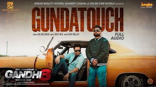 Gundatouch Full Audio  Gulab Sidhu  Gandhi 3 Yarran Da Yaar  Dev Kharoud  Avvy Sra [upl. by Auric]