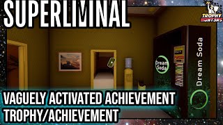 Superliminal  Vaguely Activated Achievement TrophyAchievement [upl. by Kooima913]