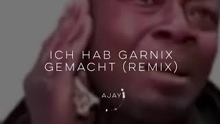 Ich hab garnichts gemacht Remix Prod by AJAY [upl. by Latouche]