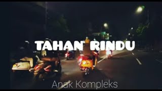 Tahan Rindu Bila Jauh Sayang  Anak Kompleks  LIRIK [upl. by Cohberg]