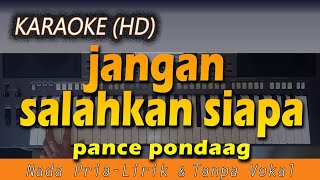 JANGAN SALAHKAN SIAPA  Pance Pondaag  KARAOKE Lirik Tanpa Vokal [upl. by Nodal]