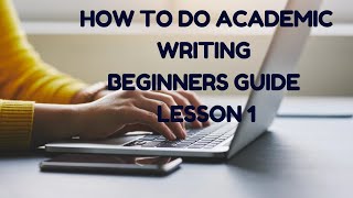 ACADEMIC WRITING TUTORIAL FOR BEGINNERS HOW TO START ACADEMIC WRITING 2023 Part 1 [upl. by Anidnamra720]