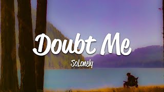 SoLonely  Doubt Me Lyrics [upl. by Willabella]