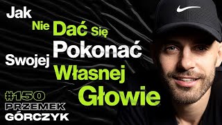 150 Ty vs Twoje Wymówki Jak Robić Swoje Pomimo Perdolenia Innych  ft Przemek Górczyk [upl. by Craggie]