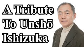 A Tribute to Unshō Ishizuka [upl. by Hi942]