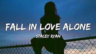 Stacey Ryan  Fall In Love Alone Lyrics [upl. by Airdnassac]