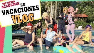 ¡Vacaciones con la Clase 1A  BNHA Cosplay Vlog [upl. by Chil]