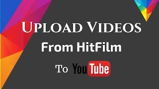 How to Upload videos to Youtube from Hitfilm Express [upl. by Baras]