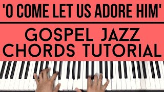 O Come Let Us Adore Him  Gospel Jazz Chords  Piano Tutorial [upl. by Bashuk]