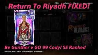 LE FIXED Return To RiyadhBe Gunther Vs Ranked Reward S5 GO 99 Cody [upl. by Welch]